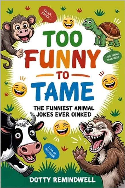 Too Funny to Tame: The funniest animal jokes ever oinked by Remindwell, Dotty
