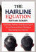 The Hairline Equation: The 5 Key Factors That Must Align if You're Serious About Saving or Regrowing Your Hair by Nathan Dorsey