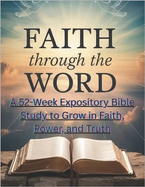 FAITH Through the WORD: A 52-Week Expository Bible Study to Grow in Faith, Power, and Truth by Fellowship, Allsaints