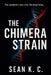 The Chimera Strain: The pandemic was only the beginning by Sean K. C.