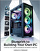 Blueprint to Building Your own PC: A Step-by-Step Guide to Assembling the Perfect Computer by Enriquez, Harold M.