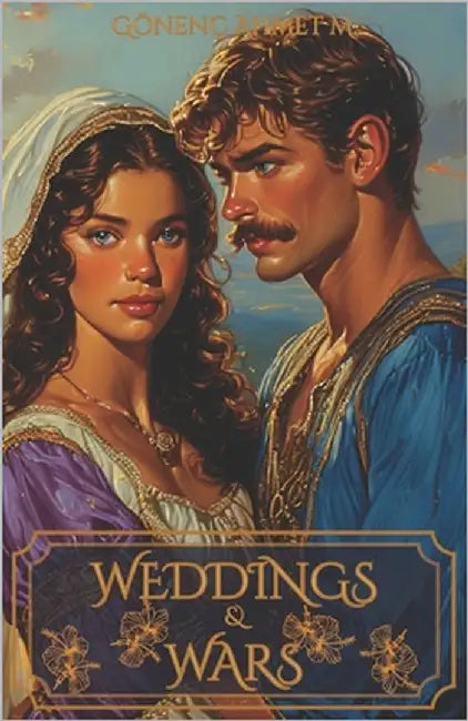 Weddings & Wars by Gönenç, Ahmet Mustafa