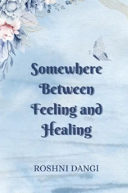 Somewhere Between Feeling And Healing