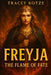 Freyja: The Flame of Fate by Tracey Kotze