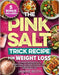 The Pink Salt Trick Recipe for Weight Loss: The Easiest Morning Ritual To Supercharge Your Health & Vitality + A 30 Day Challenge To Boost Metabolism by Andrew C. Hinkelberg, Janine Roth