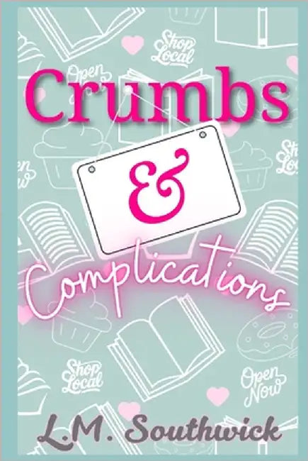 Crumbs and Complications: A MMF Romance by Southwick, L. M.