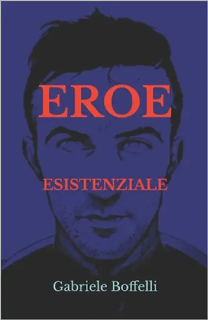 Eroe esistenziale by Boffelli, Gabriele