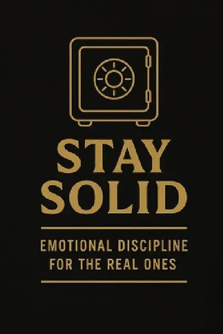 Stay Solid: Emotional Discipline for the Real Ones. by Lynita Davis