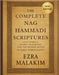 The Complete Nag Hammadi Scriptures: Lost Gospels Secret Teachings, and The Hidden Roots of Early Christianity by Malakim, Ezra