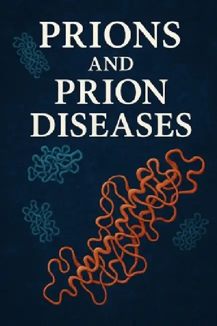 Prions and Prion Diseases by Adrian Voss