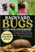 Backyard Bugs Care and Ownership: The Complete Guide To Finding, Raising, And Caring For Backyard Insects And Bugs - Easy Tips For Kids, Adults, And B by Adamz, Billy