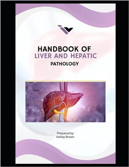 Handbook of Liver and Hepatic Pathology by Brown, Ashlay