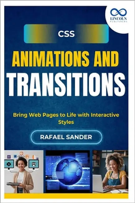 CSS Animations and Transitions: Bring Web Pages to Life with Interactive Styles by Sander, Rafael