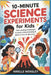 10-Minute Science Experiments for Kids: Fast, Exciting Challenges to Teach Critical Thinking & Ignite a Love of Discovery by Wensley, Nirelle