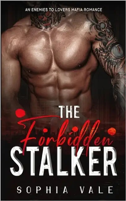 The Forbidden Stalker: An Enemies to Lovers Mafia Romance (Mafia Rules Book 4) by Vale, Sophia