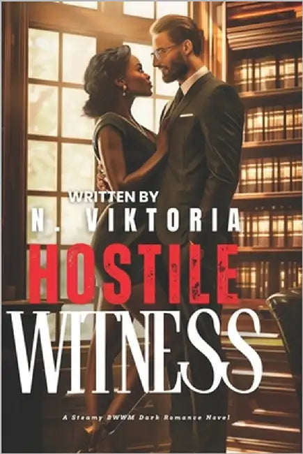Hostile Witness: A Dark Steamy BWWM Interracial Multicultural Standalone Enemies-to-Lovers Forbidden Love Romance by Viktoria, N.