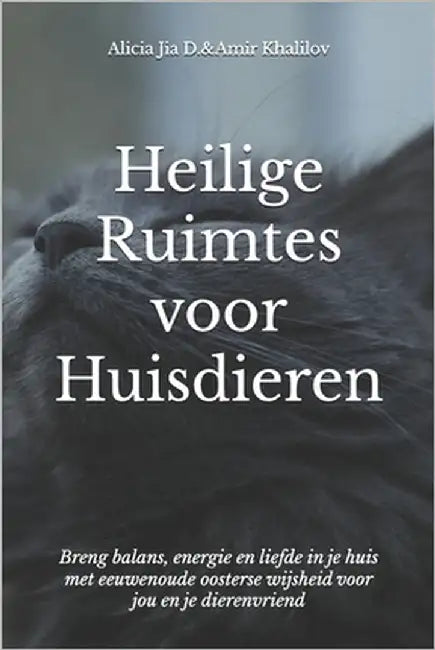 Heilige Ruimtes voor Huisdieren: Feng Shui-geheimen voor een Harmonieuze Woning en Dierenleven: Breng balans, energie en liefde in je huis met eeuweno by Abilullin, Amir Khalilov