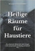 Heilige Räume für Haustiere: Feng Shui-Geheimnisse für ein harmonisches Zuhause mit Tieren: Alte chinesische Weisheit für mehr Energie, Liebe und spir by Abilullin, Amir Khalilov
