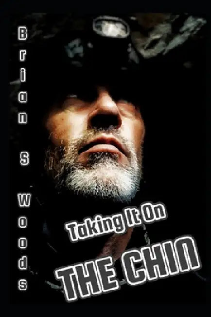 Taking it on THE CHIN: His Memoir by Brian S. Woods