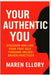 Your Authentic You: Discover and Live Your True Self through Values-Driven Practices by Ellory, Maren