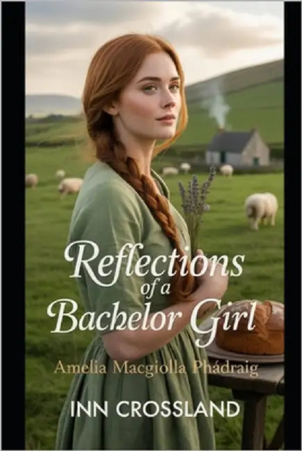 Reflections Of A Bachelor Girl: Amelia MacGiolla Phádraig by Crossland, Ian