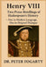 Henry VIII: Two Prose Retellings of Shakespeare's History: - One in Modern Language, One in Original Dialogue by Dr. Peter Fogarty by Peter Fogarty