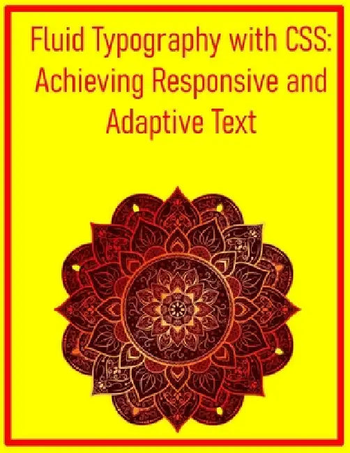 Fluid Typography with CSS: Achieving Responsive and Adaptive Text: Master clamp(), Viewport Units, and Modern Techniques for Scalable and Legible Text by Pythquill Publishing
