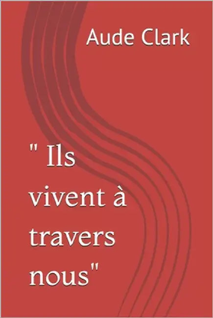 " Ils vivent à travers nous" by Clark, Aude