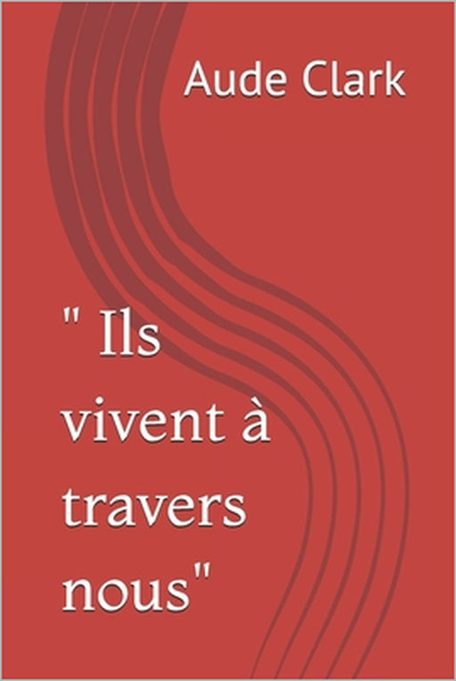 " Ils vivent à travers nous" by Aude Clark