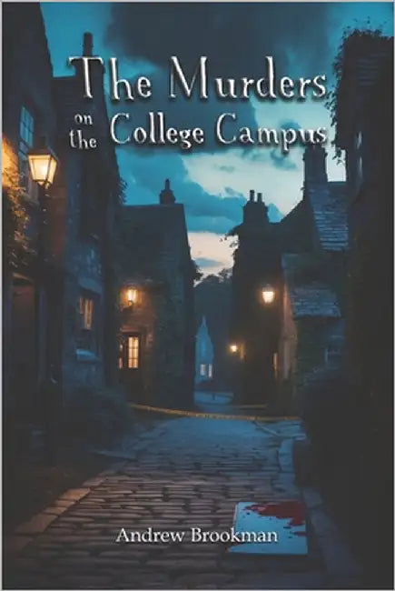 The Murders On The College Campus by Brookman, Andrew