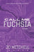 Call Me Fuchsia