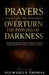 Prayers to Overturn the Powers of Darkness: Strategies and Prayers to Defeat Eaters of Flesh, Whispering Spirits, and Evil Altars by Oluwaseun Thomas