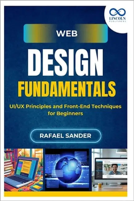 Web Design Fundamentals: UI/UX Principles and Front-End Techniques for Beginners by Sander, Rafael