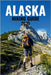 Alaska Hiking Guide 2025: Explore Epic Trails Across Glaciers, Towering Mountains, Lush Forests, Coastal Fjords, and Untamed Wilderness by Miller, Robert K.