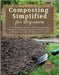 Composting Simplified for Beginners: A Complete Guide to Fix Common Compost Pitfalls, Create Fertile Soil, & Enjoy a Lush, Productive Garden by Bayr, Kasey