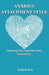 Anxious Attachment Style: Rewiring Your Heart for Calm Connection. by Emily B. Grey