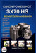 Canon Powershot Sx70 HS Benutzerhandbuch: Schalten Sie manuelle Steuerungen frei, nehmen Sie professionelle 4K-Videos auf und fotografieren Sie mühelo by Lukas Schneider, Emric Talon