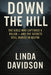 Down The Hill: The Girls Who Captured a Killer and The Secrets Still Buried in Delphi by Linda Davidson