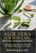 Aloe Vera For Skin Care: Natural Healing Secrets: A Complete Guide To Using Aloe Vera For Radiant Skin, Burns, And More by Georges Charette