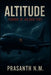 Altitude: Terror at 40,000 Feet by Prasanth N. M.