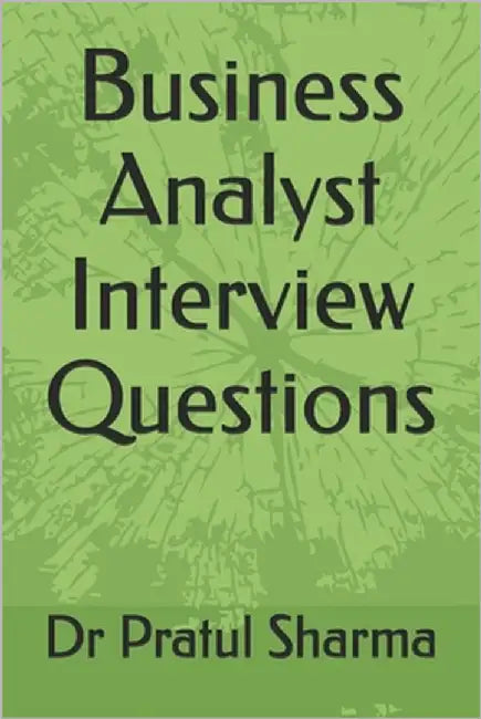 Business Analyst Interview Questions by Sharma, Pratul