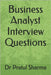 Business Analyst Interview Questions by Sharma, Pratul