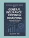 General Insurance Pricing & Reserving: Techniques and Tools for Non-Life Actuaries by Ike, Oluchi
