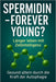 "Spermidin - forever young ?": -das natürliche Zellmolekül mit Anti-Aging-Potenzial by Michel Deutschmann
