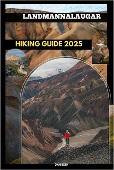 Landmannalaugar Hiking Guide 2025 by Dah Beth