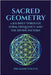 Sacred Geometry: A Journey through Form, Frequency and the Divine Pattern: Divine Patterns Platonic Solids Flower of Life Metatron's Cube Light Langua by Coutts, Nicalene