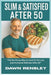 "Slim & Satisfied After 50": "The No-Stress Way to Cook for Fat Loss and Hormonal Wellness After 50" by Dawn Rensley