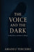 The Voice and The Dark: A gothic psychological novel about silence, longing, and transformation. by Amadeu Terceiro