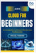 AWS Cloud for Beginners: An Introduction to Amazon Web Services Fundamentals by Farmer, Miguel