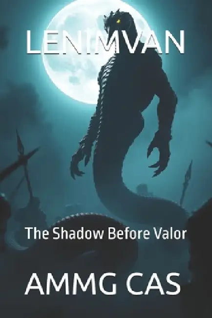 Lenimvan: The Shadow Before Valor by Ammg Cas